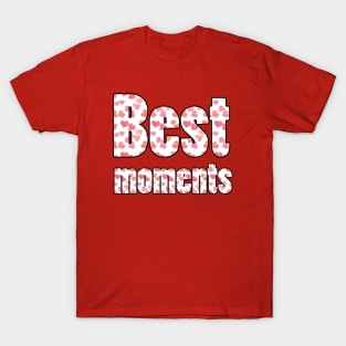 best moments T-Shirt